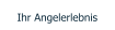 Ihr Angelerlebnis